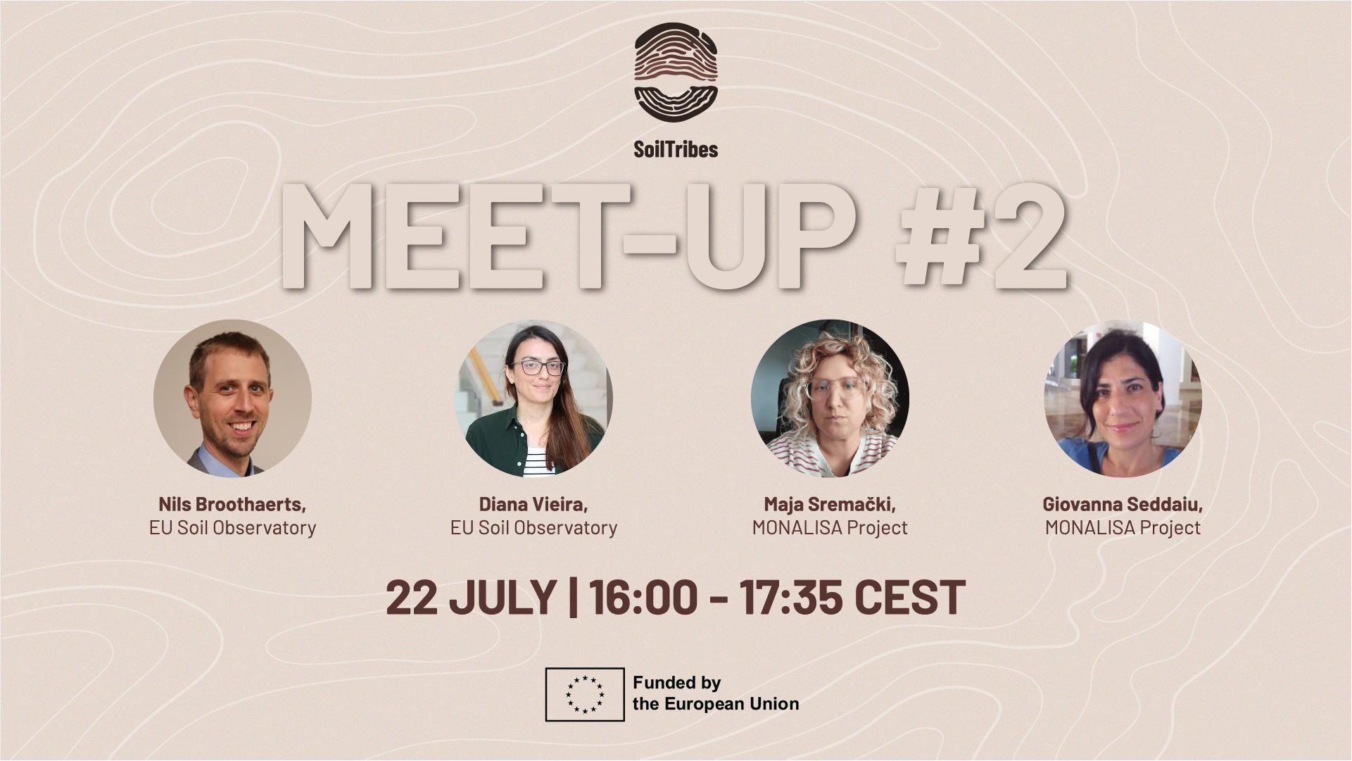 Meet-up #2 Nils Broothaerts, EU Soil Observatory, Diana Vieira, EU Soil observatory, Maja Sremački, Monalisa project, Giovanna Seddaiu, Monalisa project 22 July 16.00-17.35 CEST