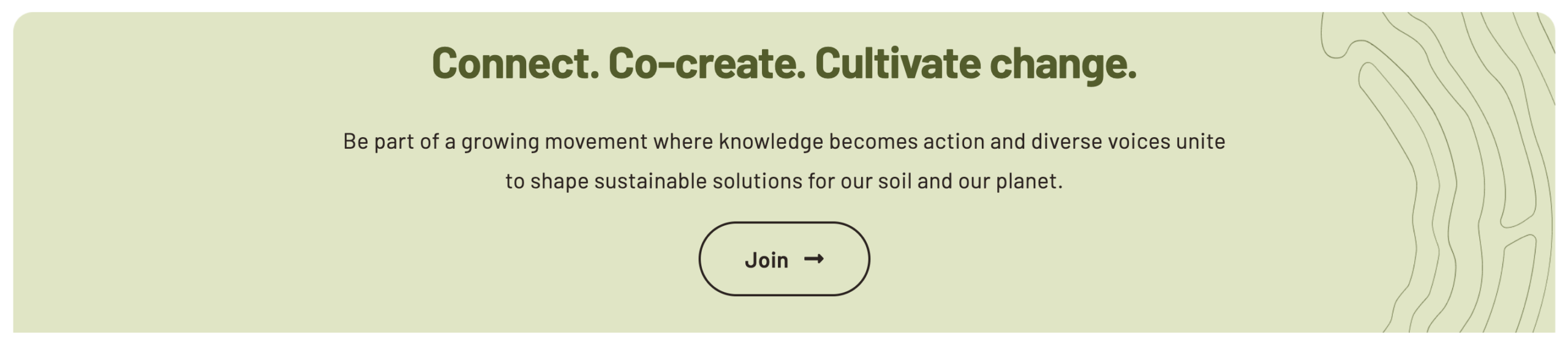 Connect, co-create, cultivate change Be part of a growing movement where knowledge becomes action and diverse voices unite to shape sustainable solutions for our soil and our planet. Join