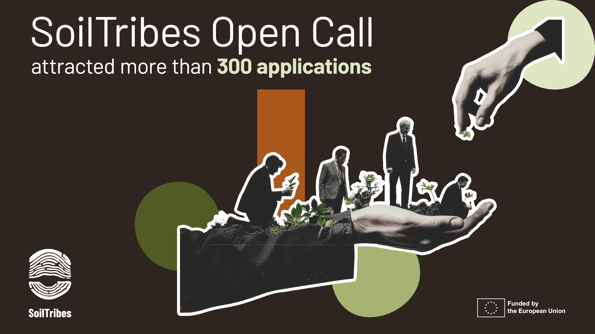 Promotional graphic for the SoilTribes Open Call, featuring over 300 applications. The illustration shows hands nurturing soil and plants, with small human figures interacting with nature. The SoilTribes logo appears in the bottom left corner, and a note in the bottom right states the initiative is funded by the European Union.